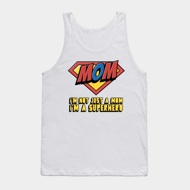 I'm not just a mom, I'm a superhero Tank Top by QualityTeeShop